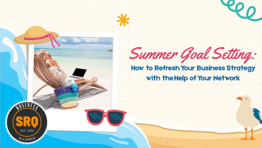 Summer Goal Setting How to Refresh Your Business Strategy with the Help of Your Network